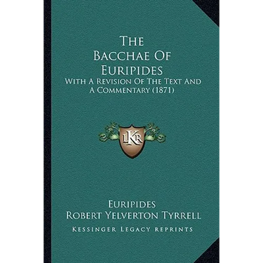 The Bacchae Of Euripides: With A Revision Of The Text And A Commentary (1871)