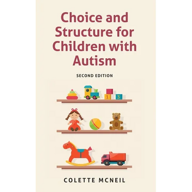 Choice and Structure for Children with Autism: Second Edition