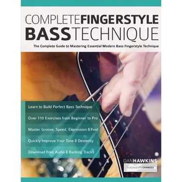 Complete Fingerstyle Bass Technique: The Complete Guide to Mastering Essential Modern Bass Fingerstyle Technique