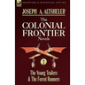 The Colonial Frontier Novels: 1-The Young Trailers & the Forest Runners