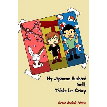 My Japanese Husband (still) Thinks I'm Crazy