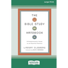 The Bible Study Handbook: A Comprehensive Guide to an Essential Practice (16pt Large Print Format)