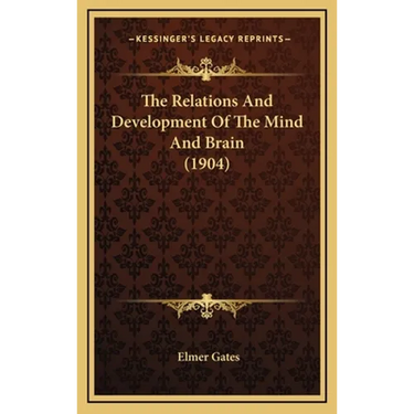 The Relations And Development Of The Mind And Brain (1904)