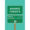 Mannie Fuego's Guide to Good Eats