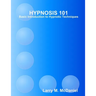 HYPNOSIS 101 - Basic Hypnotic Techniques