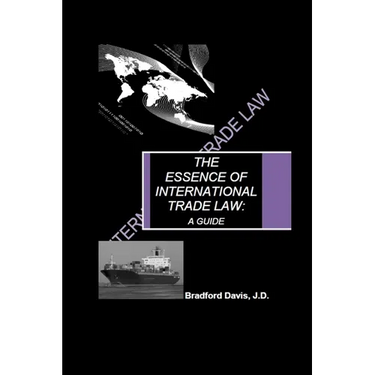 The Essence of International Trade Law: A Guide