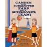 Camden and His Superpower Ears And a Superpower Team