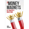 The Money Magnets Of Property Investing