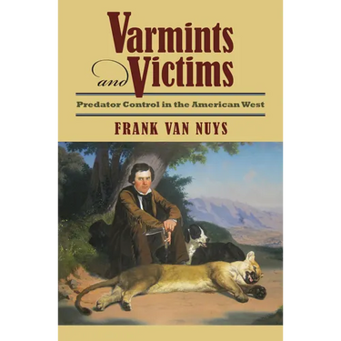 Varmints and Victims: Predator Control in the American West