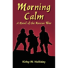 Morning Calm: A Novel of the Korean War