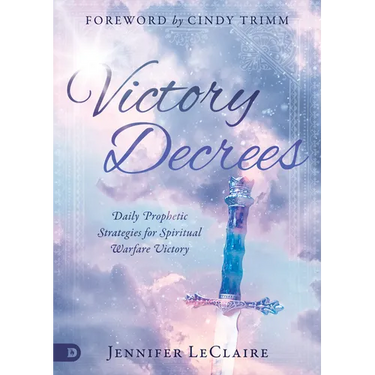 Victory Decrees: Daily Prophetic Strategies for Spiritual Warfare Victory