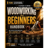 Woodworking for Beginners Handbook: The Step-by-Step Guide with Tools, Techniques, Tips and Starter Projects