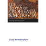 The Jews of Bohemia and Moravia: Facing the Holocaust
