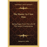 The Master As I Saw Him: Being Pages From The Life Of The Swami Vivekananda