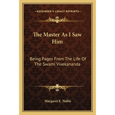 The Master As I Saw Him: Being Pages From The Life Of The Swami Vivekananda
