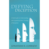 Defying Deception: A Field Guide to Understanding and Countering Satan's Strategy of Deception