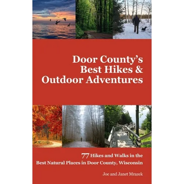 Door County's Best Hikes & Outdoor Adventures: 77 Hikes and Walks in the Best Natural Places in Door County, Wisconsin