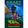 Mastermind (Book 1): S.M.A.R.T. (Secret Missions and Rad Technology)