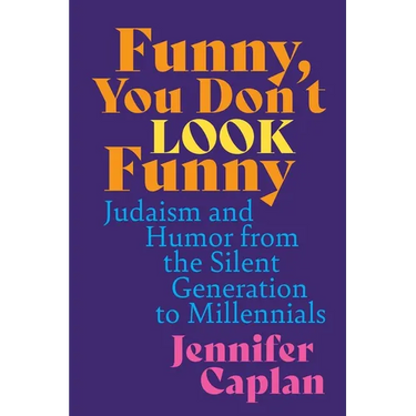 Funny, You Don't Look Funny: Judaism and Humor from the Silent Generation to Millennials