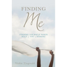 Finding Me: Finding Yourself When Half of You Is Missing