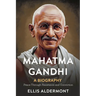 Mahatma Gandhi, A Biography: Peace Through Resistance and Conviction