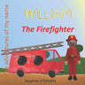 William the Firefighter: The adventures of my name