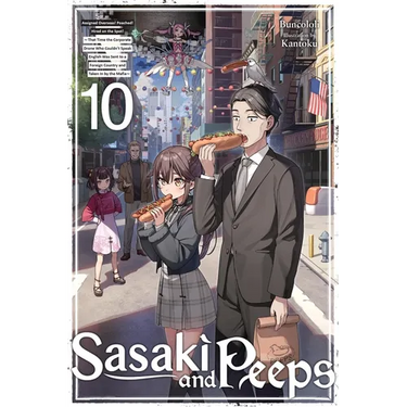 Sasaki and Peeps, Vol. 10 (Light Novel): Assigned Overseas! Poached! Hired on the Spot! That Time the Corporate Drone Who Couldn't Speak English Was S
