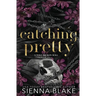 Catching Pretty: A Dark Captive Romance