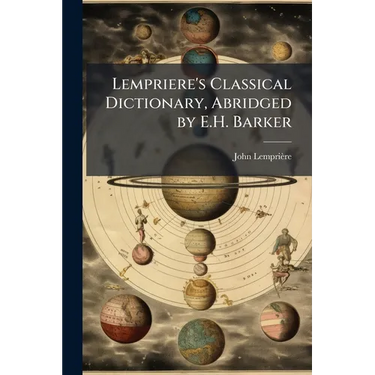 Lempriere's Classical Dictionary, Abridged by E.H. Barker