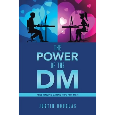The Power of the Dm: Free Online Dating Tips for Men