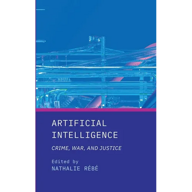 Artificial Intelligence: Crime, War, and Justice
