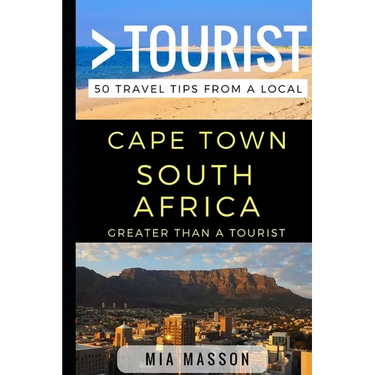 Greater Than a Tourist - Cape Town South Africa: 50 Travel Tips from a Local