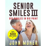 Senior Smiles III: Big Giggles in Big Print