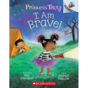 I Am Brave!: An Acorn Book (Princess Truly #5): Volume 5