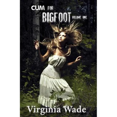 Cum For Bigfoot: Volume One, Books 1-5