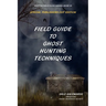 Field Guide to Ghost Hunting Techniques