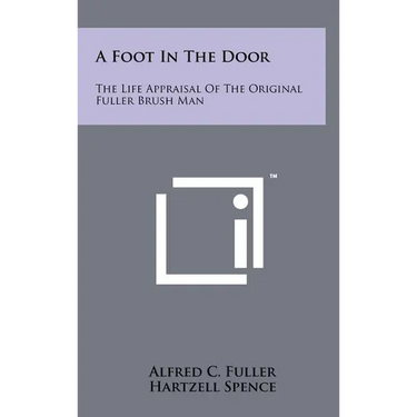 A Foot In The Door: The Life Appraisal Of The Original Fuller Brush Man