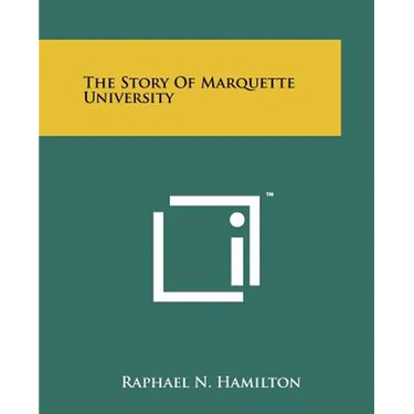 The Story of Marquette University