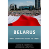 Belarus: What Everyone Needs to Know(r)