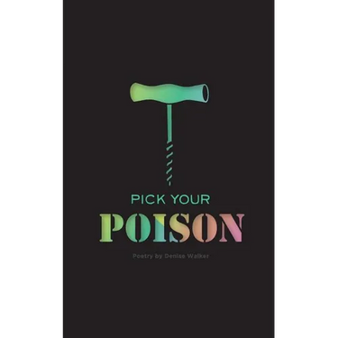 Pick Your Poison: Poetry Collection on Addiction and Recovery