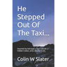He Stepped Out Of The Taxi...: Haunted by betrayal: a spy's secret, a hidden traitor, and a deadly truth.