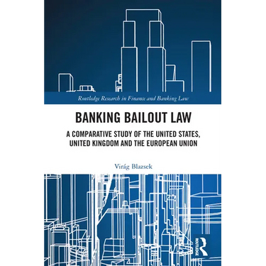 Banking Bailout Law: A Comparative Study of the United States, United Kingdom and the European Union