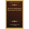 The Early Mathematical Manuscripts Of Leibniz