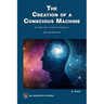 The Creation of a Conscious Machine: The Quest for Artificial Intelligence