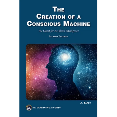 The Creation of a Conscious Machine: The Quest for Artificial Intelligence