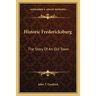 Historic Fredericksburg: The Story Of An Old Town