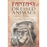 Fantasy Dressed Animals: A Collection of Illustrations