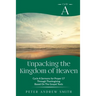 Unpacking the Kingdom of Heaven: Cycle A Sermons Based on the Gospel Texts for Proper 17 through Thanksgiving