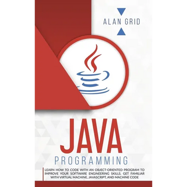 Java Programming: Code with an Object-Oriented Program and Improve Your Software Engineering Skills. Get Familiar with Virtual Machine, JavaScript