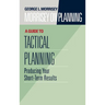 Morrisey on Planning, a Guide to Tactical Planning: Producing Your Short-Term Results